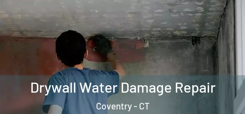  Drywall Water Damage Repair Coventry - CT