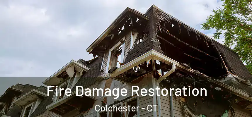  Fire Damage Restoration Colchester - CT