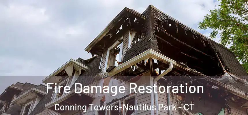  Fire Damage Restoration Conning Towers-Nautilus Park - CT
