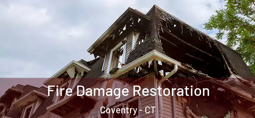  Fire Damage Restoration Coventry - CT