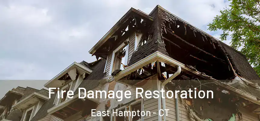  Fire Damage Restoration East Hampton - CT