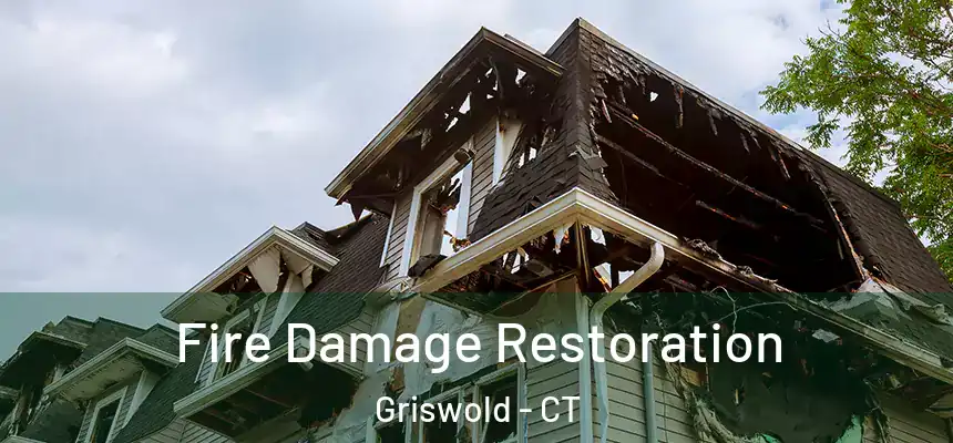  Fire Damage Restoration Griswold - CT