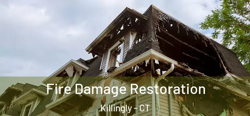 Fire Damage Restoration Killingly - CT