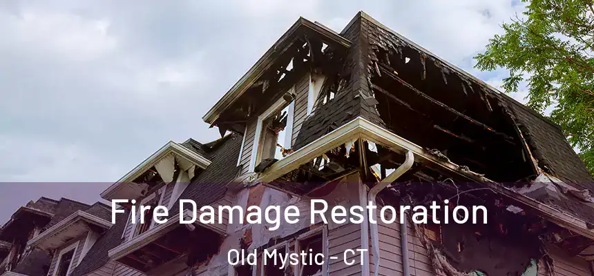  Fire Damage Restoration Old Mystic - CT