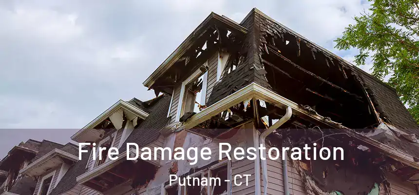 Fire Damage Restoration Putnam - CT