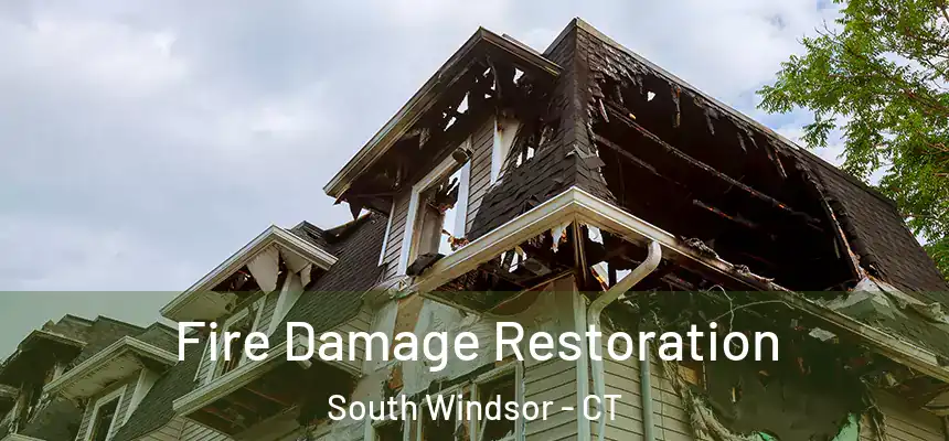  Fire Damage Restoration South Windsor - CT