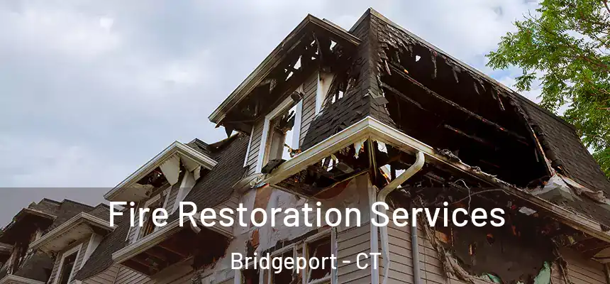  Fire Restoration Services Bridgeport - CT