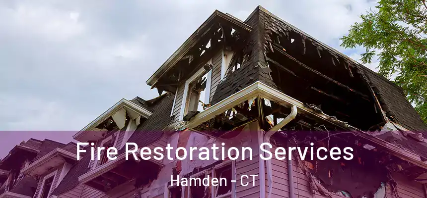 Fire Restoration Services Hamden - CT