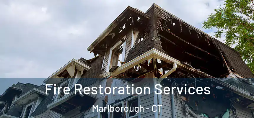 Fire Restoration Services Marlborough - CT