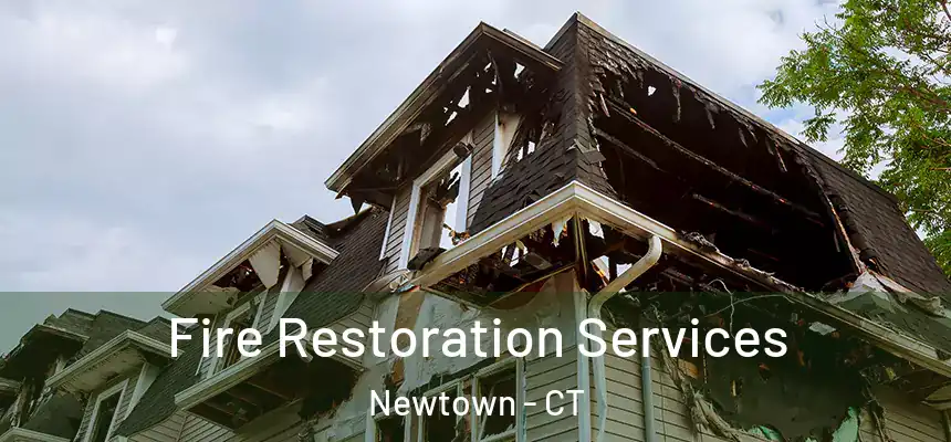  Fire Restoration Services Newtown - CT