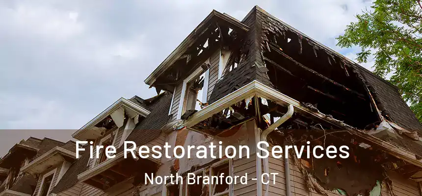  Fire Restoration Services North Branford - CT