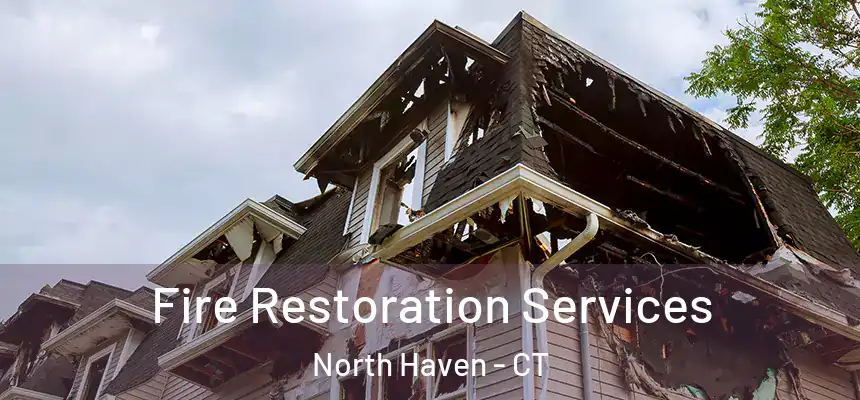  Fire Restoration Services North Haven - CT