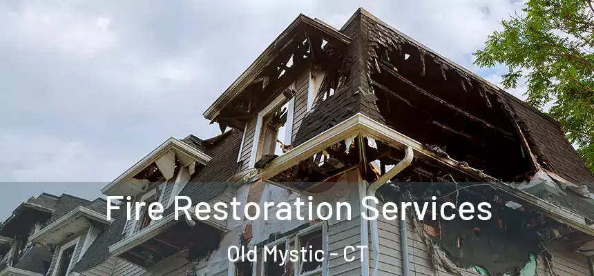  Fire Restoration Services Old Mystic - CT