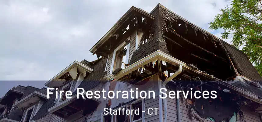 Fire Restoration Services Stafford - CT