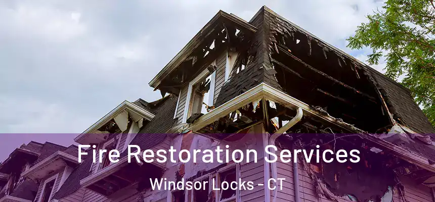 Fire Restoration Services Windsor Locks - CT