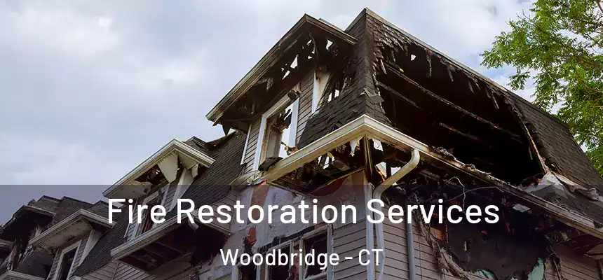 Fire Restoration Services Woodbridge - CT
