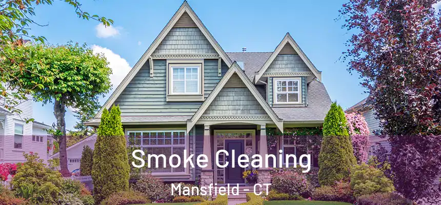  Smoke Cleaning Mansfield - CT