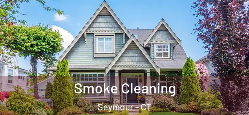  Smoke Cleaning Seymour - CT